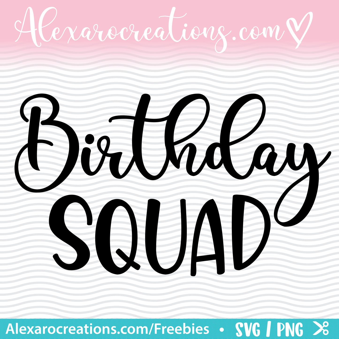 Birthday Squad FREE SVG, cutting file